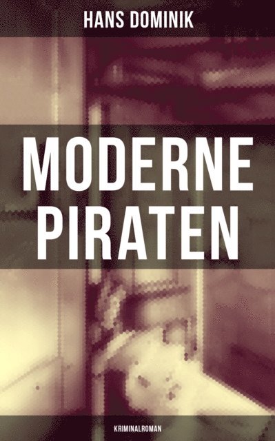 Hans Dominik, Friederike Adler - Moderne Piraten (Kriminalroman), E-bok