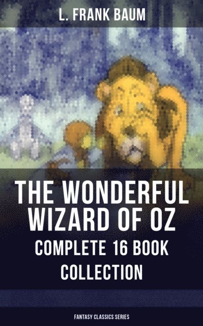 L. Frank Baum, Evan Kelley - THE WONDERFUL WIZARD OF OZ - Complete 16 Book Collection (Fantasy Classics Series), E-bok