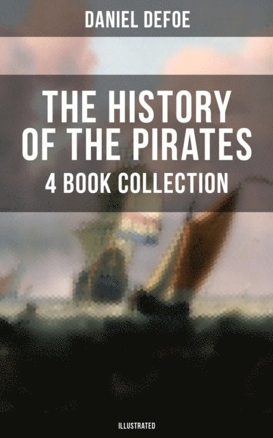 Daniel Defoe - THE HISTORY OF THE PIRATES, E-bok