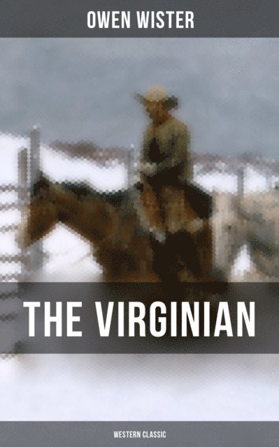 Owen Wister, Melanie Harper - THE VIRGINIAN (Western Classic), E-bok