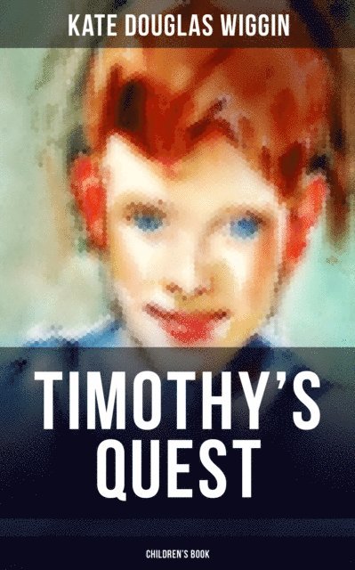Kate Douglas Wiggin, Wesley Scott - TIMOTHY'S QUEST (Children's Book), E-bok. Tillgänglighet: Lägg i varukorg