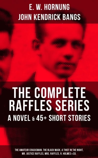John Kendrick Bangs, E. W. Hornung, Cyrus Cuneo - Adventures of A. J. Raffles - Boxed Set, E-bok