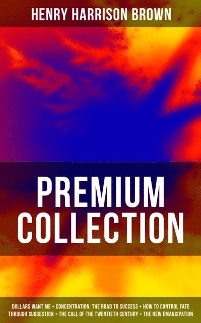 Henry Harrison Brown, Declan Murphy - Essential Works of Henry Harrison Brown, E-bok