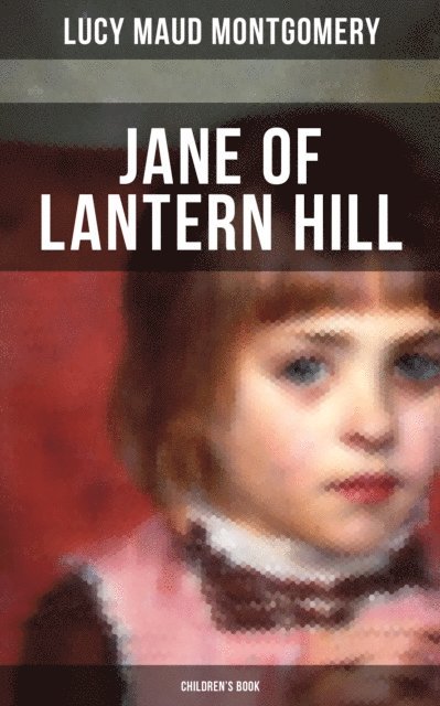 Lucy Maud Montgomery, Grayson Doyle - JANE OF LANTERN HILL (Children's Book), E-bok