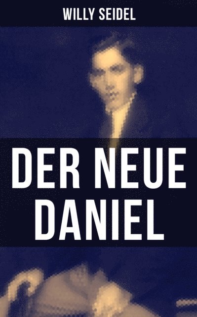 Willy Seidel, Naomi Blum - Der neue Daniel, E-bok