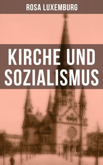 Rosa Luxemburg, Luisa Horn - Rosa Luxemburg: Kirche und Sozialismus, E-bok