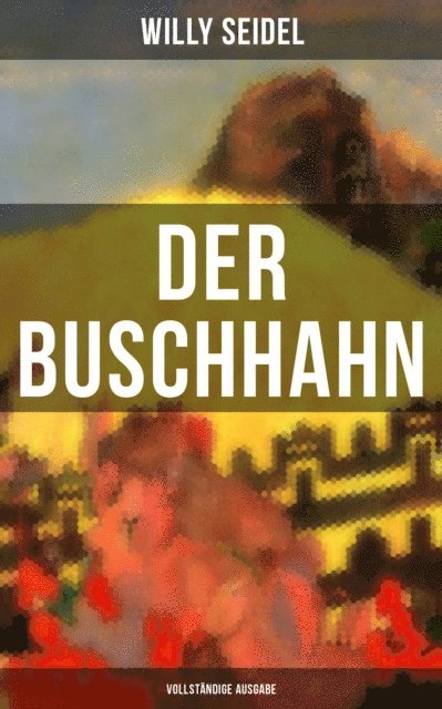 Willy Seidel - Der Buschhahn, E-bok
