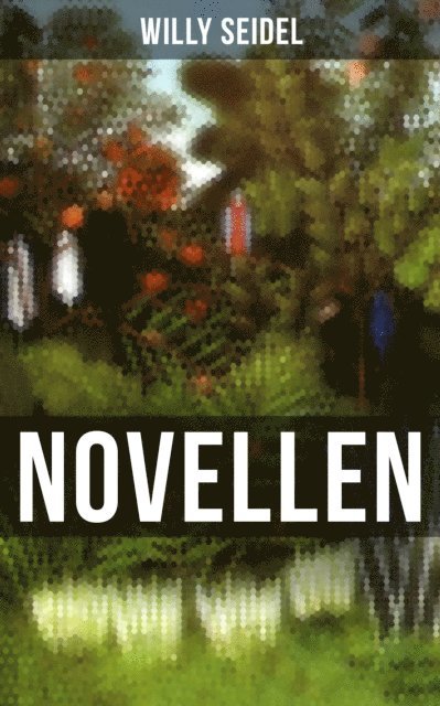 Willy Seidel - Willy Seidel: Novellen, E-bok