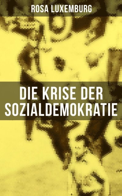 Rosa Luxemburg, Luisa Horn - Die Krise der Sozialdemokratie, E-bok