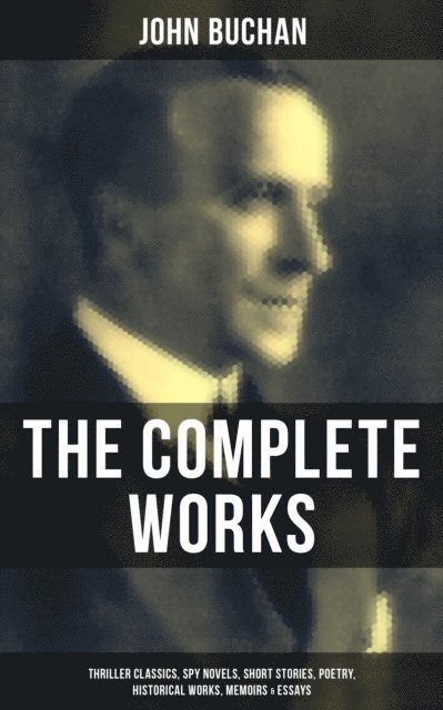 John Buchan, Brent Holloway - Complete Works of John Buchan, E-bok