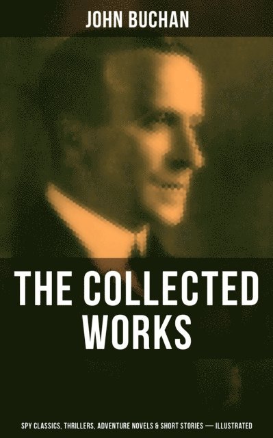 John Buchan, Brent Holloway - Collected Works of John Buchan (Illustrated), E-bok. Tillgänglighet: Lägg i varukorg