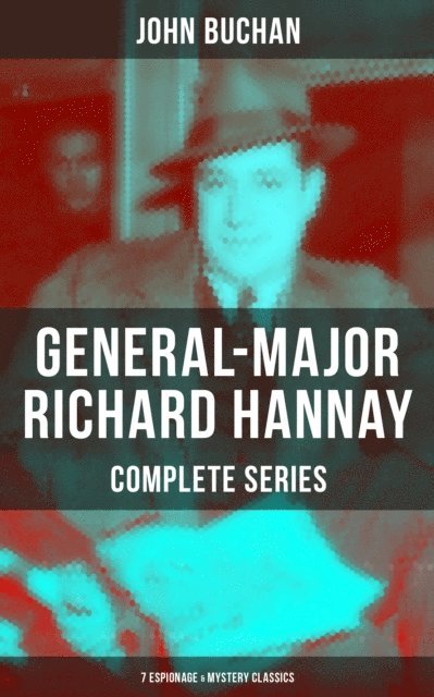 John Buchan, Brent Holloway - Adventures of General-Major Richard Hannay: 7 Espionage & Mystery Classics, E-bok. Tillgänglighet: Lägg i varukorg