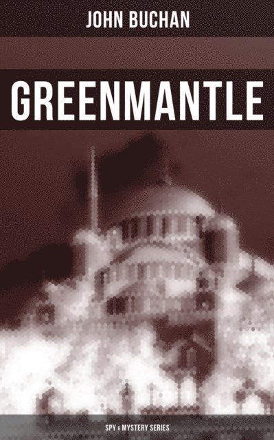 John Buchan, Brent Holloway - Greenmantle (Spy & Mystery Series), E-bok