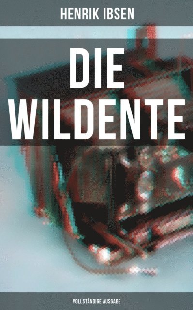 Henrik Ibsen, Wilhelm Lange - Die Wildente, E-bok