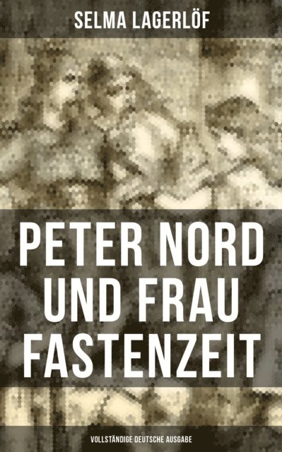 Selma Lagerlof, Marie Franzos - Peter Nord und Frau Fastenzeit, E-bok