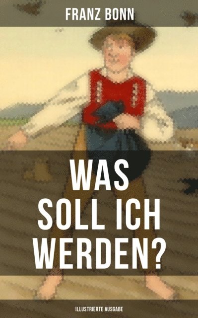 Franz Bonn, Isabella Heinrich - Was soll ich werden? (Illustrierte Ausgabe), E-bok