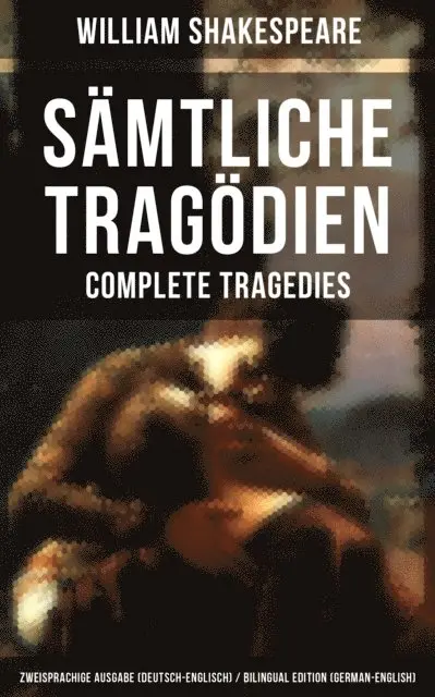 William Shakespeare, Wolf Graf Baudissin - Sämtliche Tragödien: Zweisprachige Ausgabe (Deutsch-Englisch), E-bok. Tillgänglighet: Lägg i varukorg