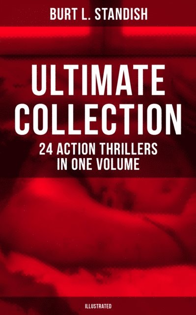 Gilbert Patten, Burt L. Standish, Grayson Doyle - Burt L. Standish - Ultimate Collection: 24 Action Thrillers in One Volume (Illustrated), E-bok