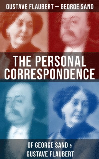 George Sand, Gustave Flaubert, Hunter Reeves - Personal Correspondence of George Sand & Gustave Flaubert, E-bok