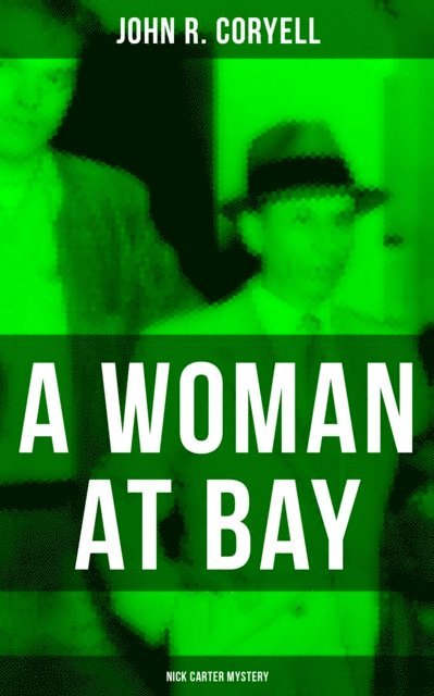 John R. Coryell, Shawn Barrett - WOMAN AT BAY (Nick Carter Mystery), E-bok