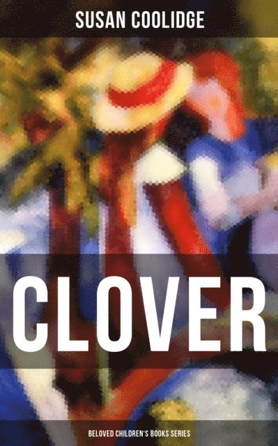 Susan Coolidge, Jessie McDermot - CLOVER (Beloved Children's Books Series), E-bok