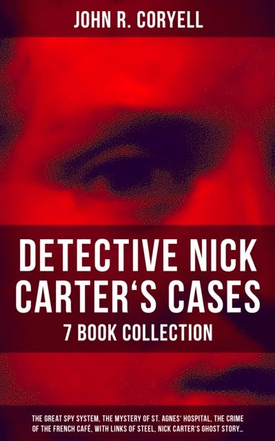 John R. Coryell, Shawn Barrett - DETECTIVE NICK CARTER'S CASES, E-bok
