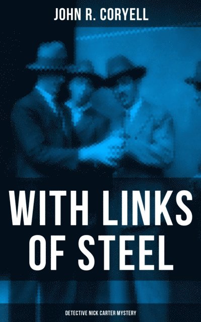 John R. Coryell, Shawn Barrett - WITH LINKS OF STEEL (Detective Nick Carter Mystery), E-bok