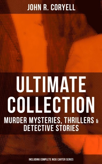 John R. Coryell, Shawn Barrett - Best Murder Mysteries & Detective Stories of John R. Coryell, E-bok