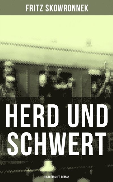 Fritz Skowronnek, Johanna Urban - Herd und Schwert (Historischer Roman), E-bok