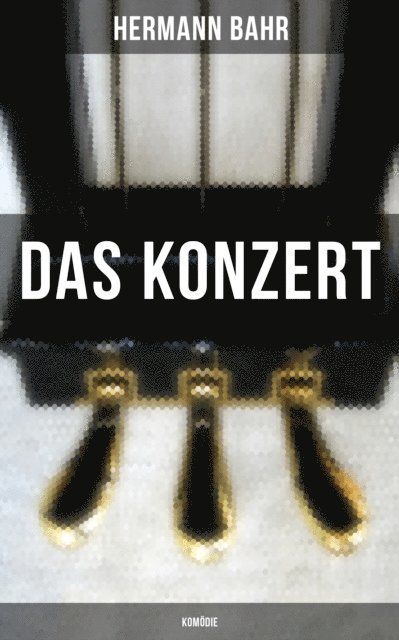 Hermann Bahr, Sara Sauer - Das Konzert (Komödie), E-bok
