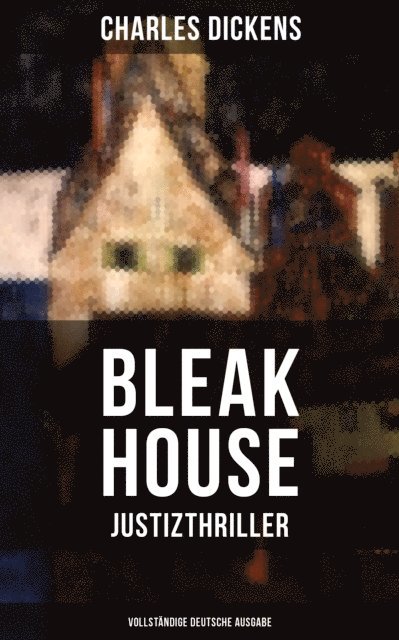 Charles Dickens, Friederike Adler - Bleak House (Justizthriller), E-bok