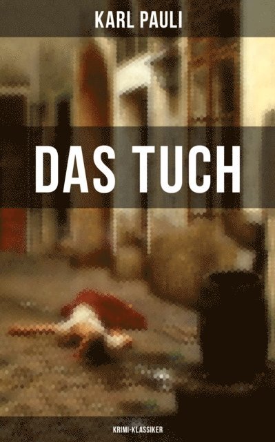 Karl Pauli, Leonie Graf - Das Tuch (Krimi-Klassiker), E-bok