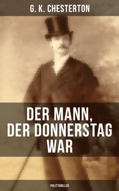G. K. Chesterton, Johanna Urban - Der Mann, der Donnerstag war (Politthriller), E-bok