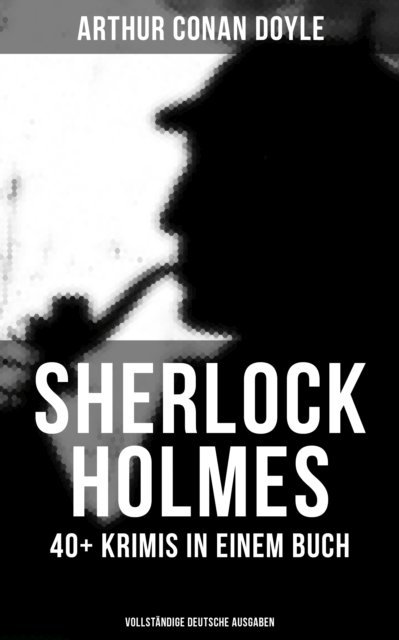 Arthur Conan Doyle, Leonie Graf - Sherlock Holmes: 40+ Krimis in einem Buch, E-bok