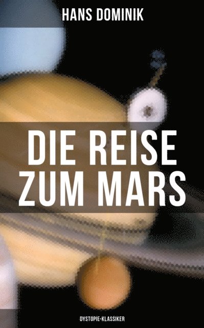 Hans Dominik, Friederike Adler - Die Reise zum Mars (Dystopie-Klassiker), E-bok