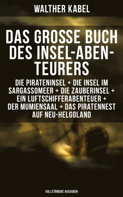Walther Kabel, Leni Vogel - Das große Buch des Insel-Abenteurers, E-bok