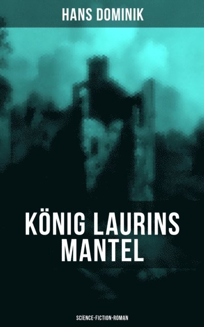 Hans Dominik, Friederike Adler - König Laurins Mantel (Science-Fiction-Roman), E-bok