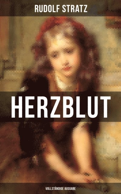 Rudolf Stratz, Pia Albrecht - HERZBLUT, E-bok