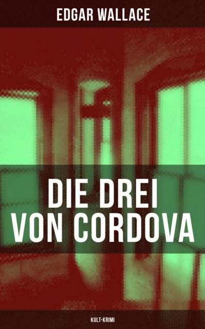 Edgar Wallace, Tamara Krause - Die drei von Cordova (Kult-Krimi), E-bok
