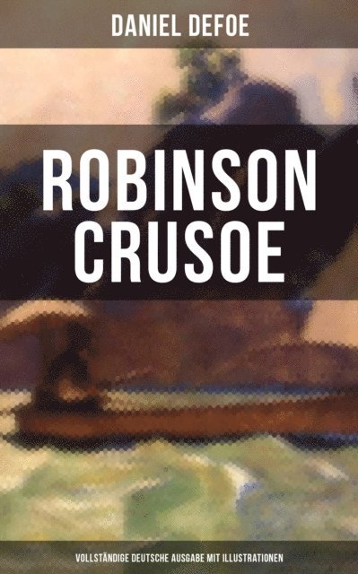 Daniel Defoe, N. C. Wyeth - Robinson Crusoe (Illustrierte Ausgabe), E-bok