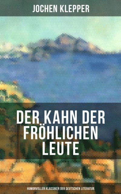 Jochen Klepper, Naomi Blum - Der Kahn der fröhlichen Leute (Humorvoller Klassiker der Deutschen Literatur), E-bok
