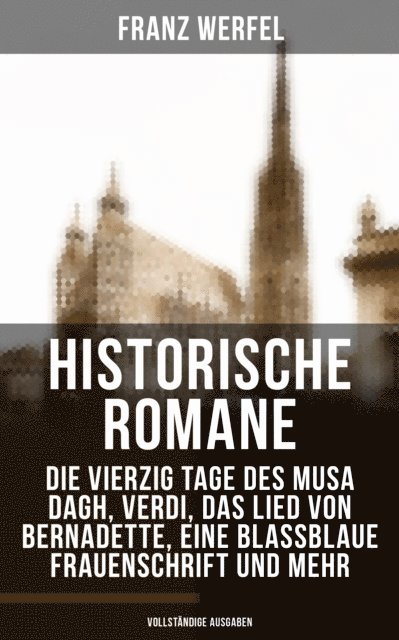 Franz Werfel, Amelie Seidel - Historische Romane, E-bok