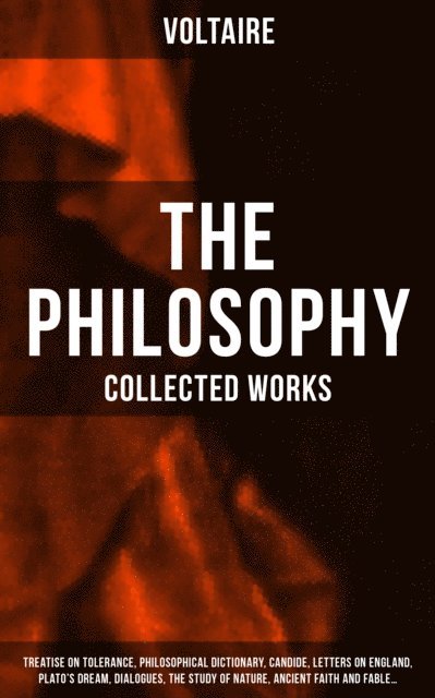 Voltaire, Joel Foster - Philosophy of Voltaire - Essential Works, E-bok