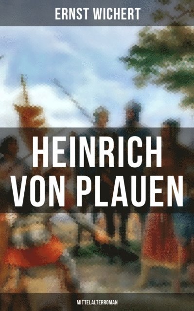 Ernst Wichert, Carolin Vogler - Heinrich von Plauen (Mittelalterroman), E-bok