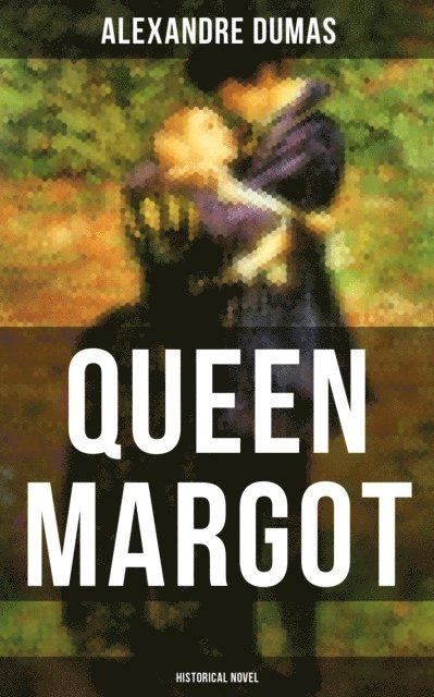 Alexandre Dumas, Keith Larson - QUEEN MARGOT (Historical Novel), E-bok. Tillgänglighet: Lägg i varukorg