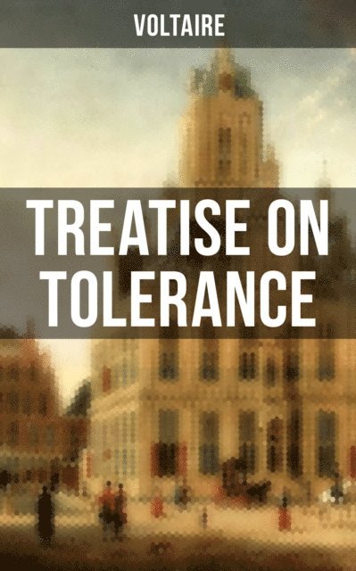 Voltaire - Voltaire: Treatise on Tolerance, E-bok