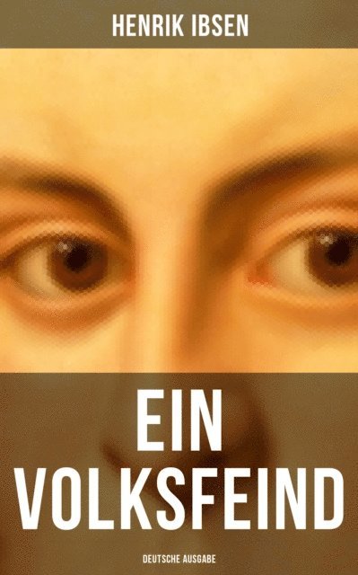 Henrik Ibsen, Wilhelm Lange - Ein Volksfeind - Deutsche Ausgabe, E-bok