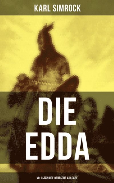 Karl Simrock, Amelie Seidel - Die Edda (Deutsche Ausgabe), E-bok