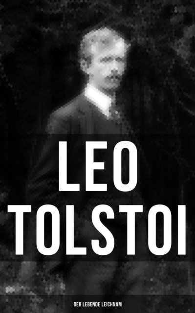 Leo Tolstoi, August Scholz - Tolstoi: Der lebende Leichnam, E-bok