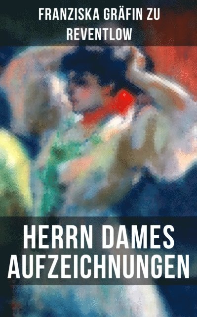 Franziska Grafin zu Reventlow, Naomi Blum - Herrn Dames Aufzeichnungen, E-bok